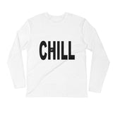 "Just Chill" Long Sleeve - Fitted