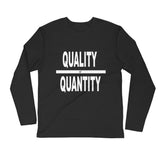 "Quality Over Quantity" Long Sleeve - Fitted