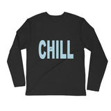 "Just Chill" Long Sleeve - Fitted