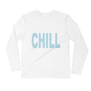 "Just Chill" Long Sleeve - Fitted