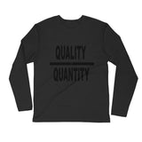 "Quality Over Quantity" Long Sleeve - Fitted